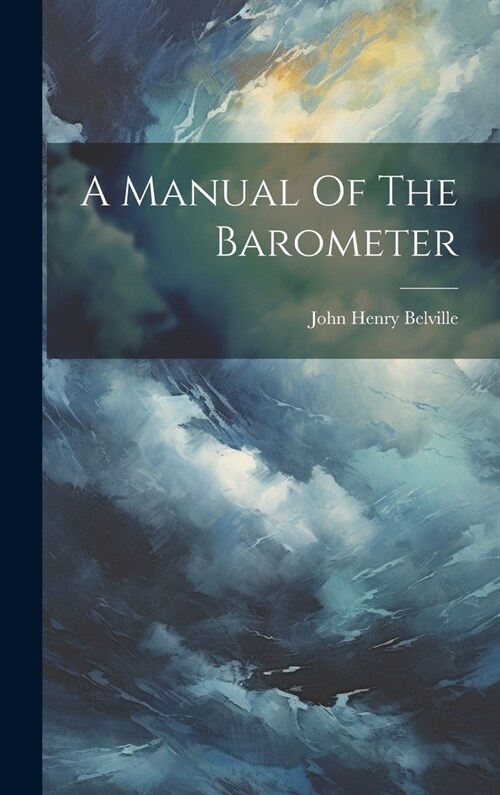 A Manual Of The Barometer (Hardcover)