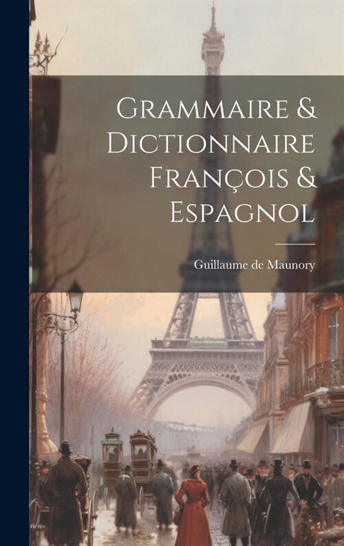 Grammaire & Dictionnaire Fran?is & Espagnol (Hardcover)