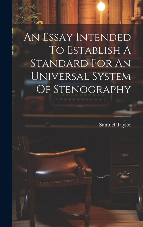 An Essay Intended To Establish A Standard For An Universal System Of Stenography (Hardcover)