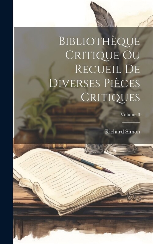 Biblioth?ue Critique Ou Recueil De Diverses Pi?es Critiques; Volume 3 (Hardcover)