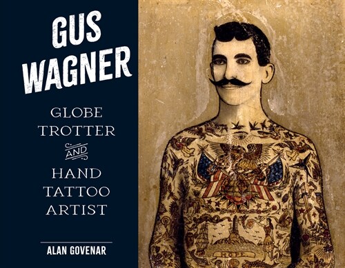 Gus Wagner: Globe Trotter and Hand Tattoo Artist (Hardcover)