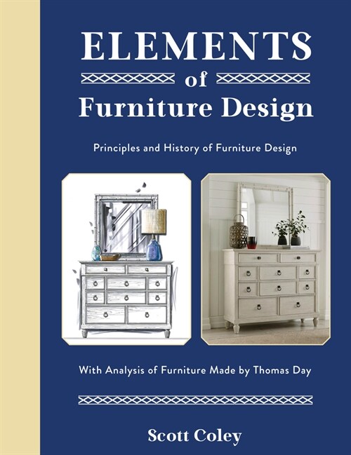 Elements of Furniture Design: Principles and History of Furniture Design with Analysis of Furniture Made by Thomas Day (Hardcover)