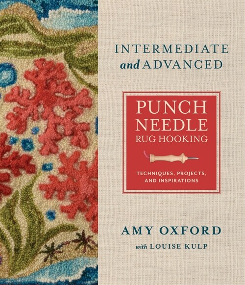 Intermediate & Advanced Punch Needle Rug Hooking: Techniques, Projects, and Inspirations (Hardcover)