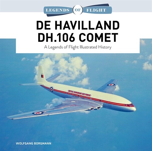 de Havilland Dh.106 Comet: A Legends of Flight Illustrated History (Hardcover)