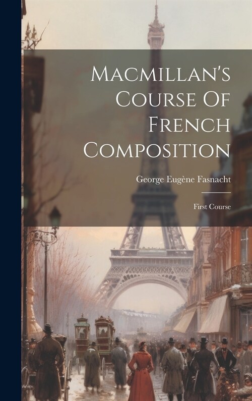 Macmillans Course Of French Composition: First Course (Hardcover)