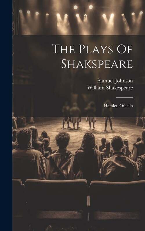 The Plays Of Shakspeare: Hamlet. Othello (Hardcover)