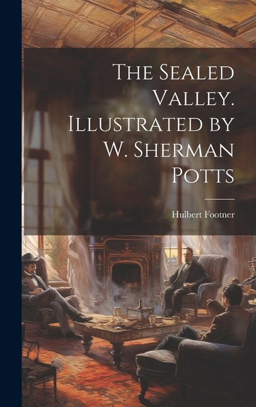 The Sealed Valley. Illustrated by W. Sherman Potts (Hardcover)