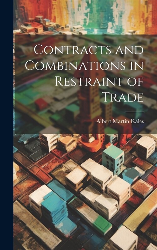 Contracts and Combinations in Restraint of Trade (Hardcover)