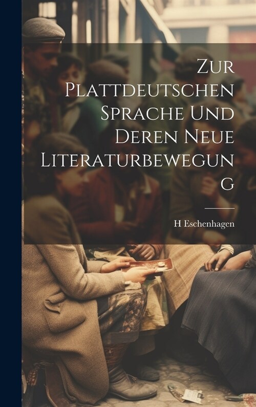 Zur plattdeutschen Sprache und deren neue Literaturbewegung (Hardcover)