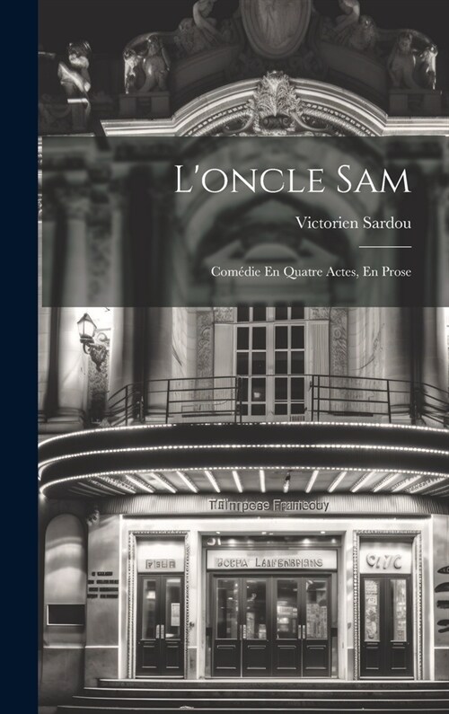 Loncle Sam: Com?ie En Quatre Actes, En Prose (Hardcover)