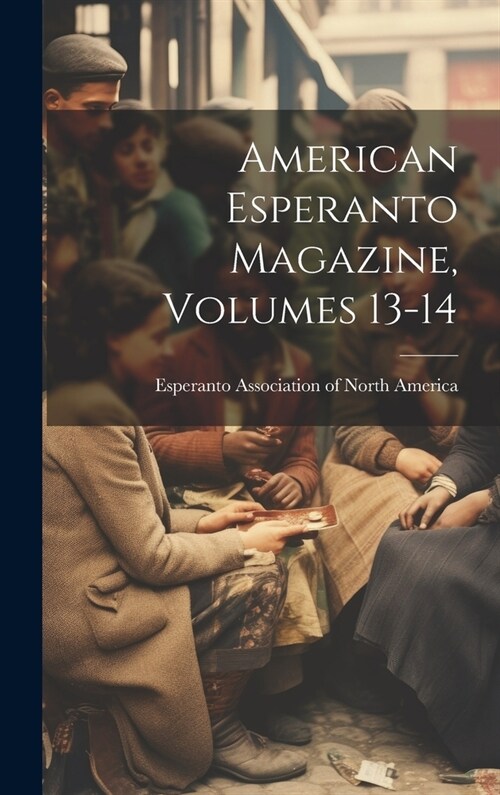 American Esperanto Magazine, Volumes 13-14 (Hardcover)