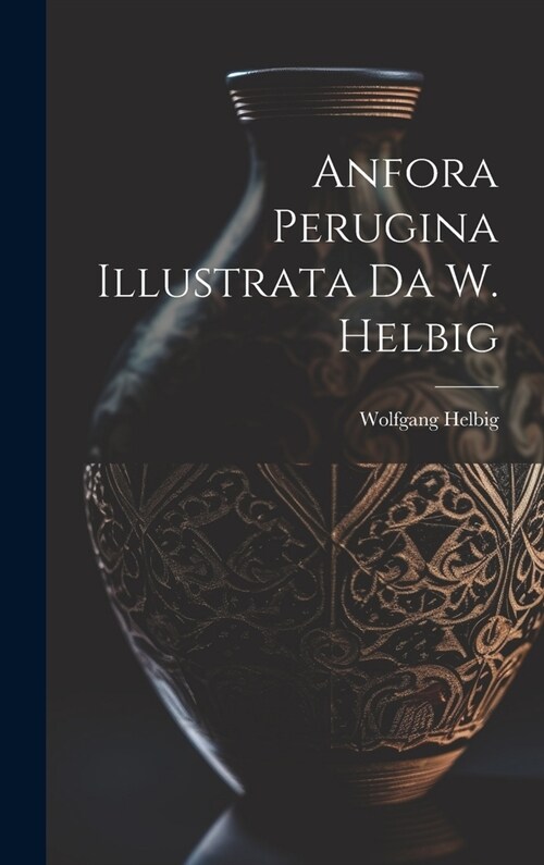 Anfora Perugina Illustrata Da W. Helbig (Hardcover)