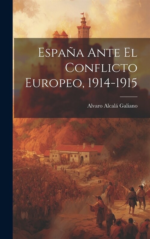 Espa? ante el conflicto europeo, 1914-1915 (Hardcover)