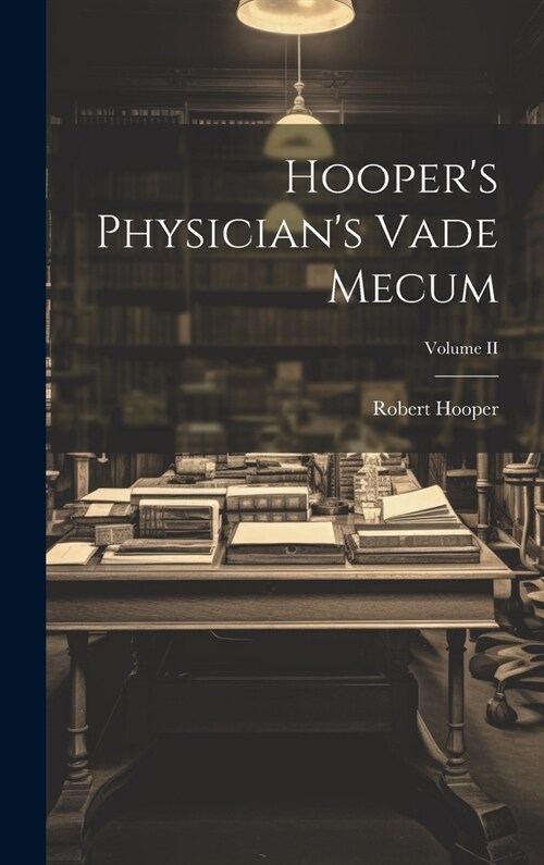 Hoopers Physicians Vade Mecum; Volume II (Hardcover)