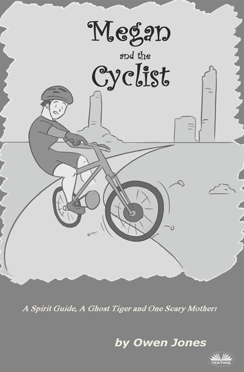 Megan And The Cyclist: A Spirit Guide, A Ghost Tiger And One Scary Mother! (Paperback)