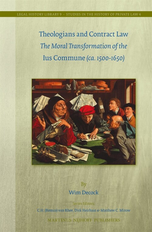 Theologians and Contract Law: The Moral Transformation of the Ius Commune (Ca. 1500-1650) (Paperback)