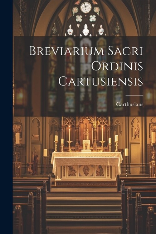 Breviarium Sacri Ordinis Cartusiensis (Paperback)