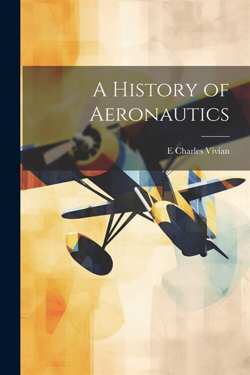 A History of Aeronautics (Paperback)