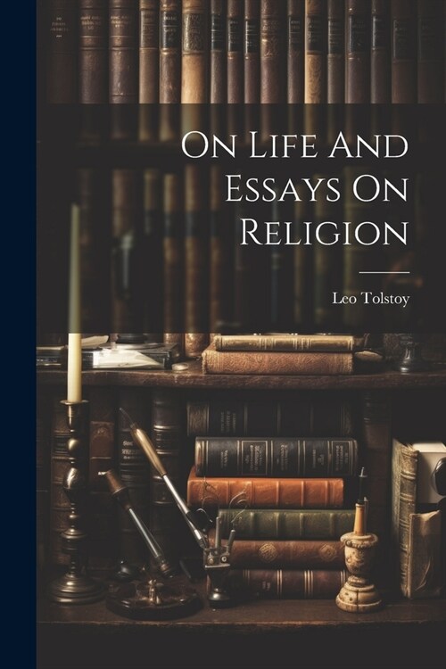 On Life And Essays On Religion (Paperback)