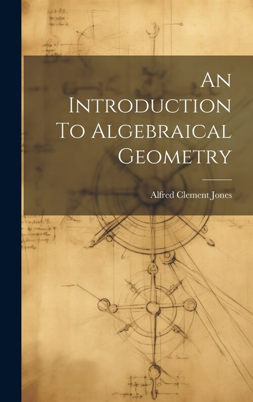 An Introduction To Algebraical Geometry (Hardcover)