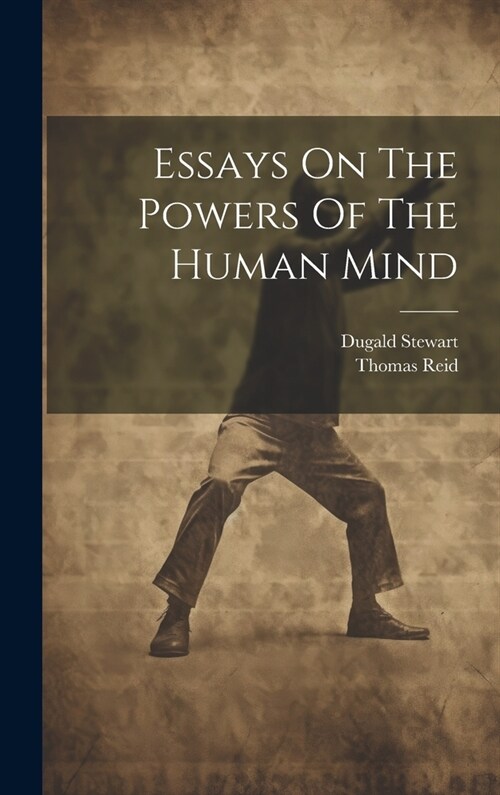 Essays On The Powers Of The Human Mind (Hardcover)