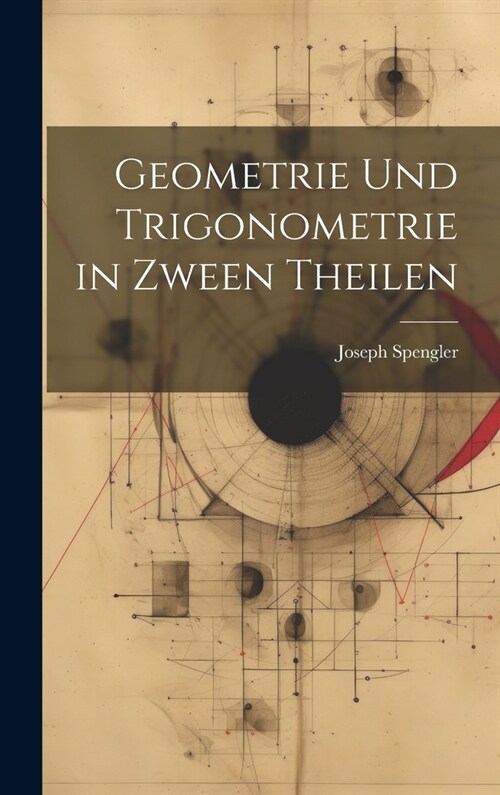 Geometrie und Trigonometrie in Zween Theilen (Hardcover)