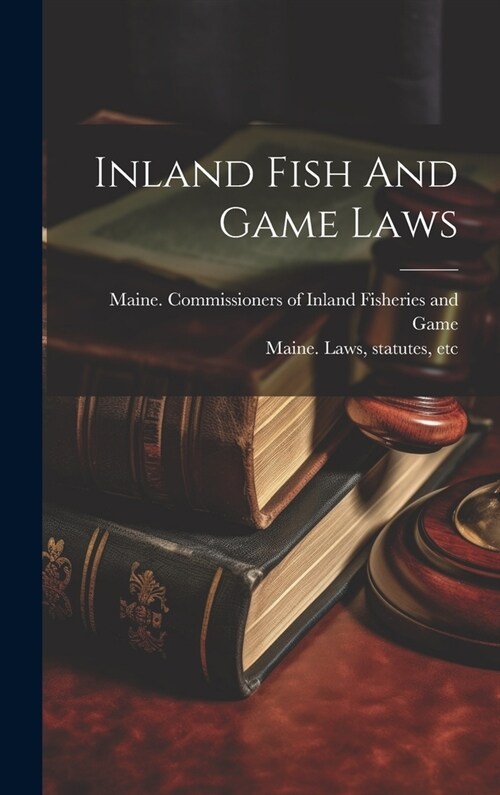 Inland Fish And Game Laws (Hardcover)