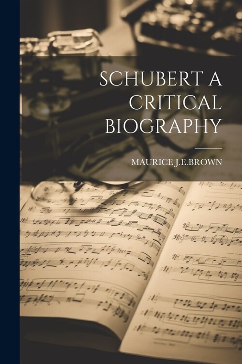 Schubert a Critical Biography (Paperback)