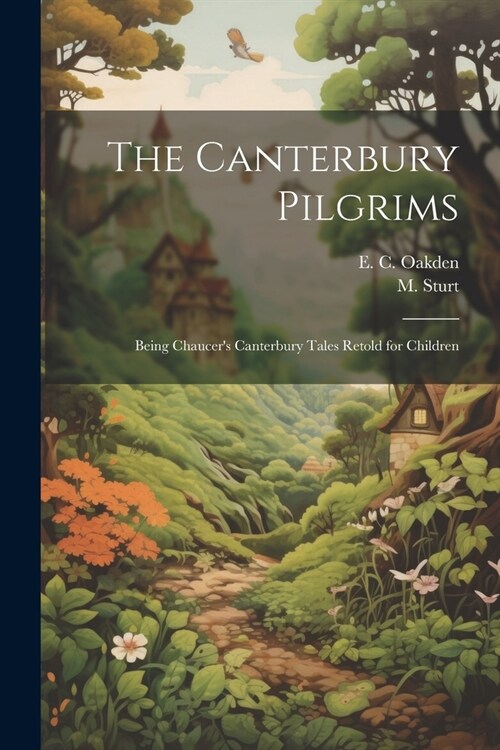 The Canterbury Pilgrims: Being Chaucers Canterbury Tales Retold for Children (Paperback)