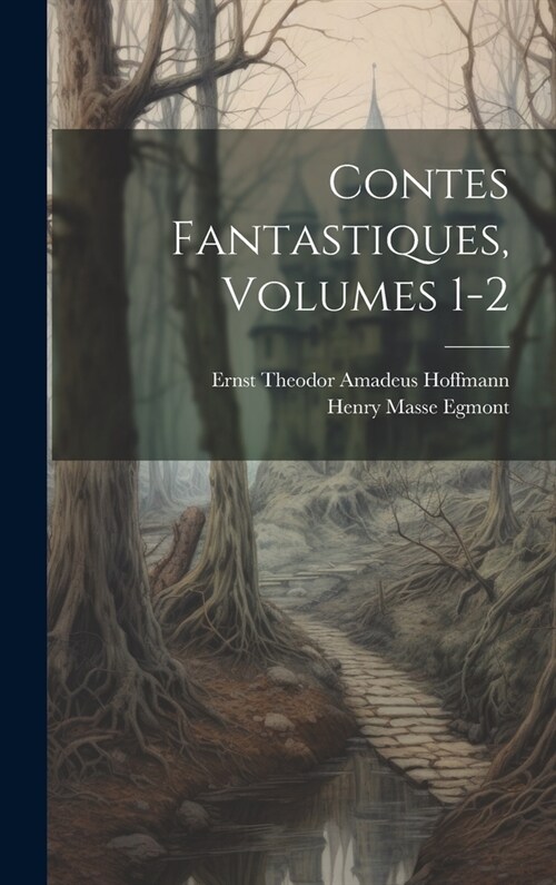 Contes Fantastiques, Volumes 1-2 (Hardcover)