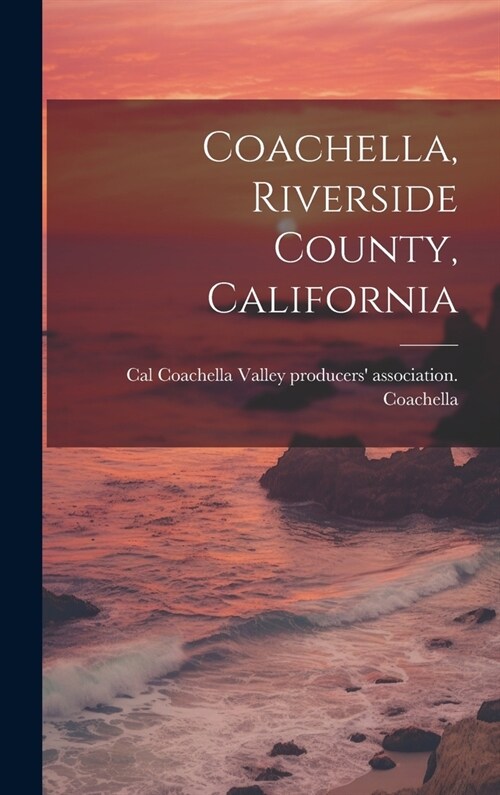 Coachella, Riverside County, California (Hardcover)