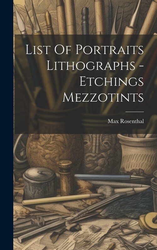 List Of Portraits Lithographs - Etchings Mezzotints (Hardcover)
