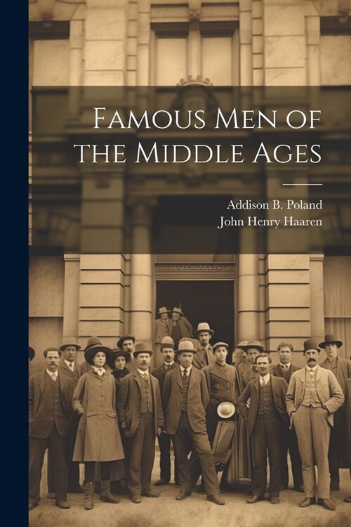 Famous Men of the Middle Ages (Paperback)