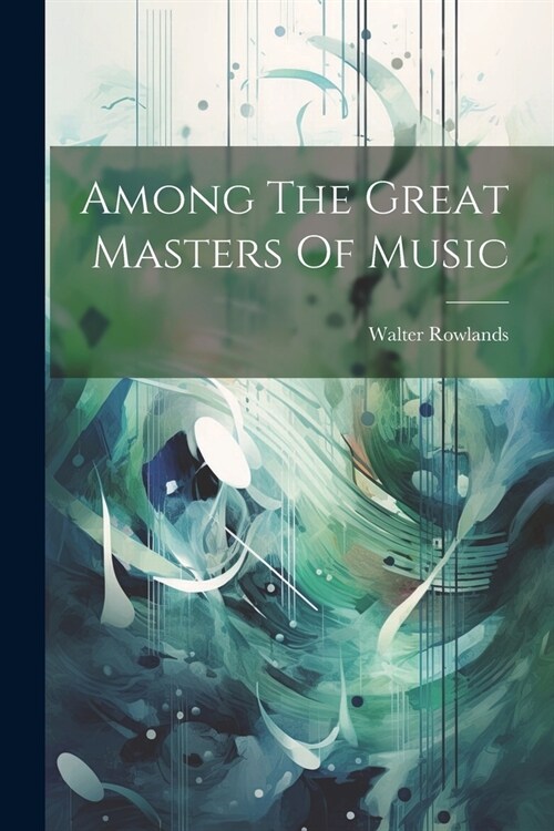 Among The Great Masters Of Music (Paperback)