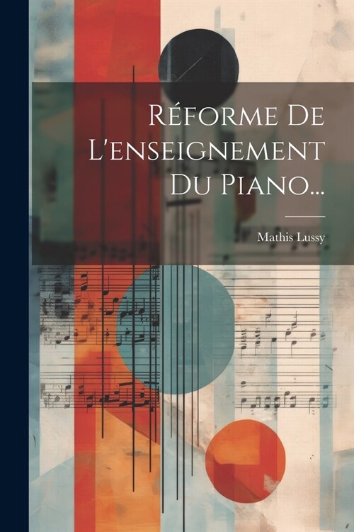 R?orme De Lenseignement Du Piano... (Paperback)