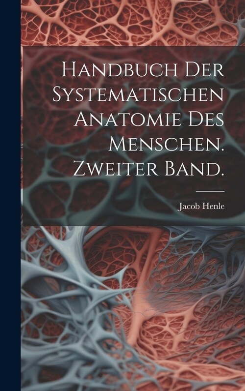 Handbuch der systematischen Anatomie des Menschen. Zweiter Band. (Hardcover)