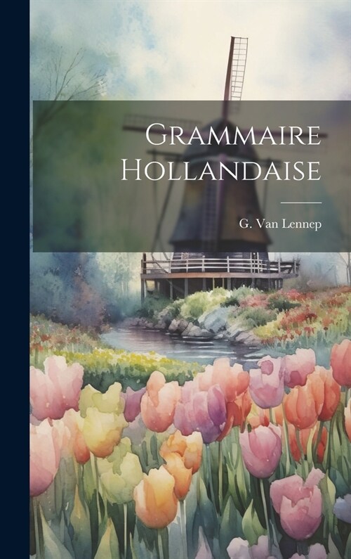 Grammaire Hollandaise (Hardcover)