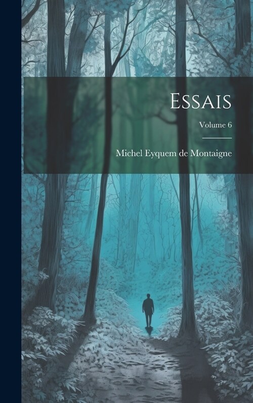 Essais; Volume 6 (Hardcover)