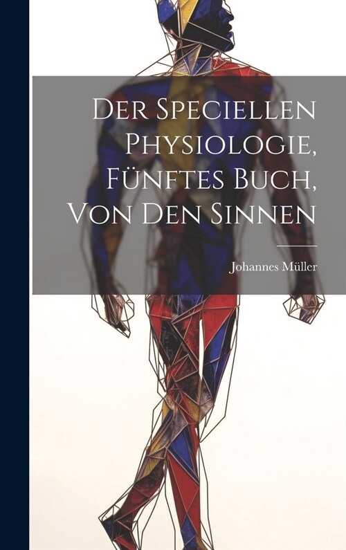 Der speciellen Physiologie, F?ftes Buch, Von den Sinnen (Hardcover)