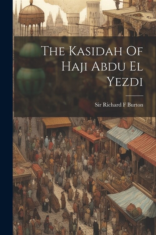 The Kasidah Of Haji Abdu El Yezdi (Paperback)