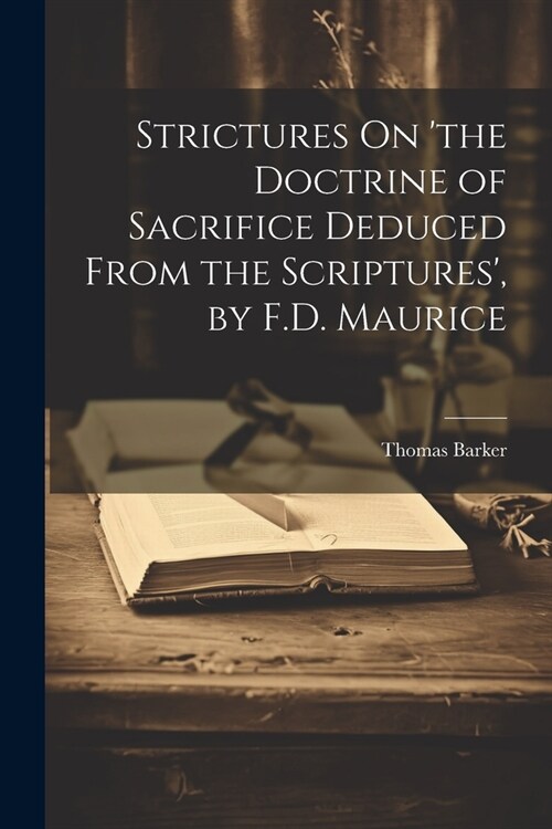 Strictures On the Doctrine of Sacrifice Deduced From the Scriptures, by F.D. Maurice (Paperback)