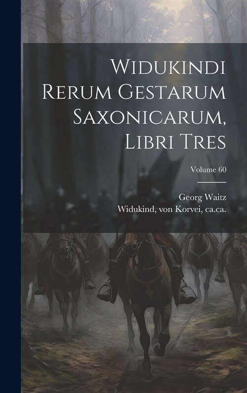 Widukindi rerum gestarum saxonicarum, libri tres; Volume 60 (Hardcover)