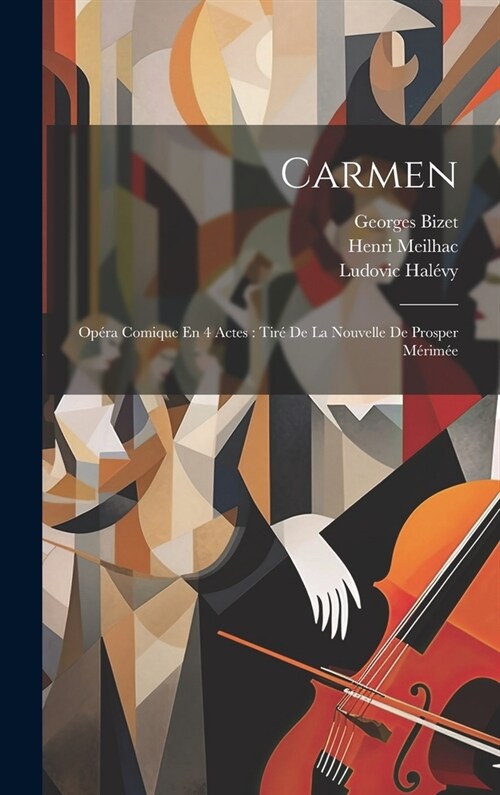 Carmen: Op?a Comique En 4 Actes: Tir?De La Nouvelle De Prosper M?im? (Hardcover)