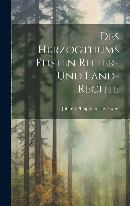 Des Herzogthums Ehsten Ritter- und Land-Rechte (Hardcover)