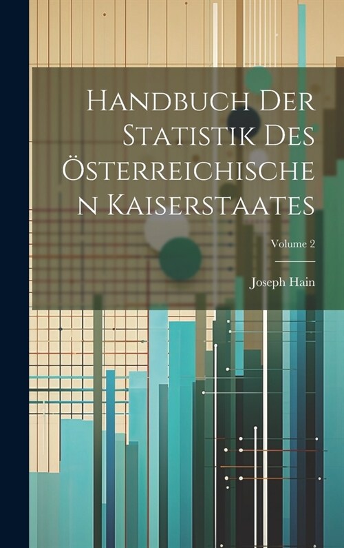 Handbuch Der Statistik Des ?terreichischen Kaiserstaates; Volume 2 (Hardcover)