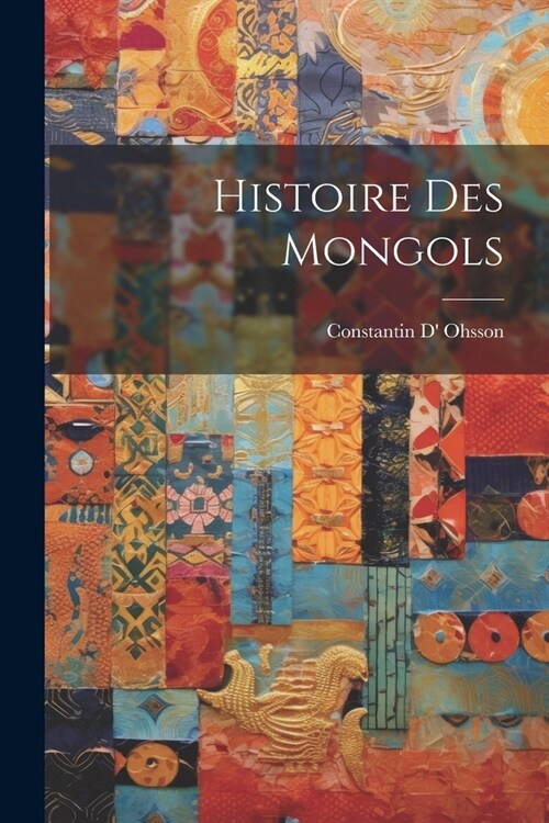 Histoire Des Mongols (Paperback)