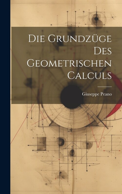 Die Grundz?e Des Geometrischen Calculs (Hardcover)