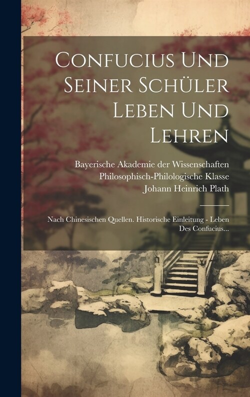 Confucius Und Seiner Sch?er Leben Und Lehren: Nach Chinesischen Quellen. Historische Einleitung - Leben Des Confucius... (Hardcover)