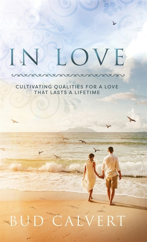 In Love: Cultivating Qualities For A Love That Lasts A Lifetime (Hardcover, 2)