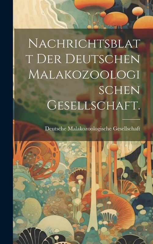 Nachrichtsblatt der deutschen Malakozoologischen Gesellschaft. (Hardcover)